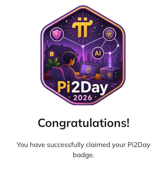 A hexagonal 'Pi2Day 2026' badge with purple and gold colors featuring AI and Pi Network imagery, with text reading 'Congratulations! You have successfully claimed your Pi2Day badge.'