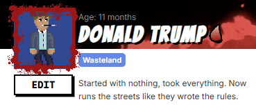 A pixel-art character profile card for 'DONALD TRUMP' age 11 months from 'Wasteland', with an 'EDIT' button and description: 'Started with nothing, took everything. Now runs the streets like they wrote the rules.'