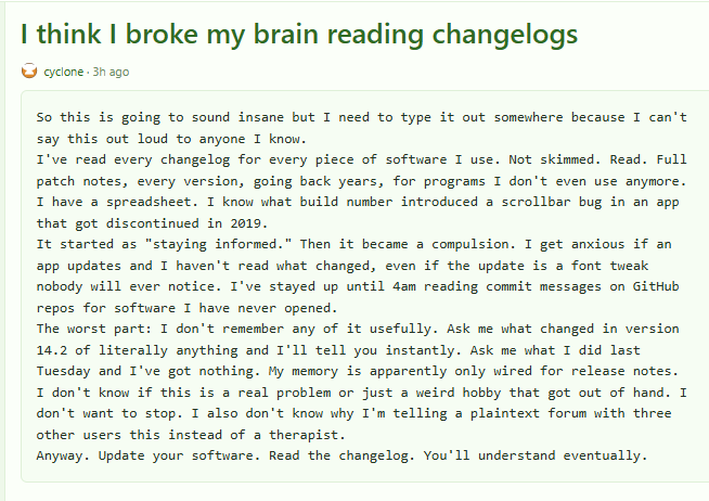 A forum post titled 'I think I broke my brain reading changelogs' by user 'cyclone', describing how reading every changelog for every piece of software has become a compulsion, making them anxious if an app updates and they haven't read what changed.