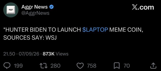 A screenshot of a tweet from Aggr News (@AggrNews) reports via WSJ that Hunter Biden is launching a $LAPTOP meme coin, dated 21:50 on 07/09/26 with 873K views, 199 replies, 280 reposts, 758 likes, and 70 bookmarks.

The image relates to the accompanying post by showcasing the news that sparked the $LAPTOP meme coin hype, which the poster is warning followers against chasing as a quick snipe opportunity.