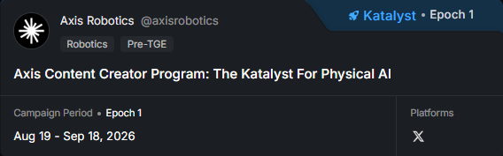 Axis Robotics Content Creator Program banner for "The Katalyst for Physical AI," running Epoch 1 from Aug 19 to Sep 18, 2026, with tags Robotics and Pre-TGE on X platform.