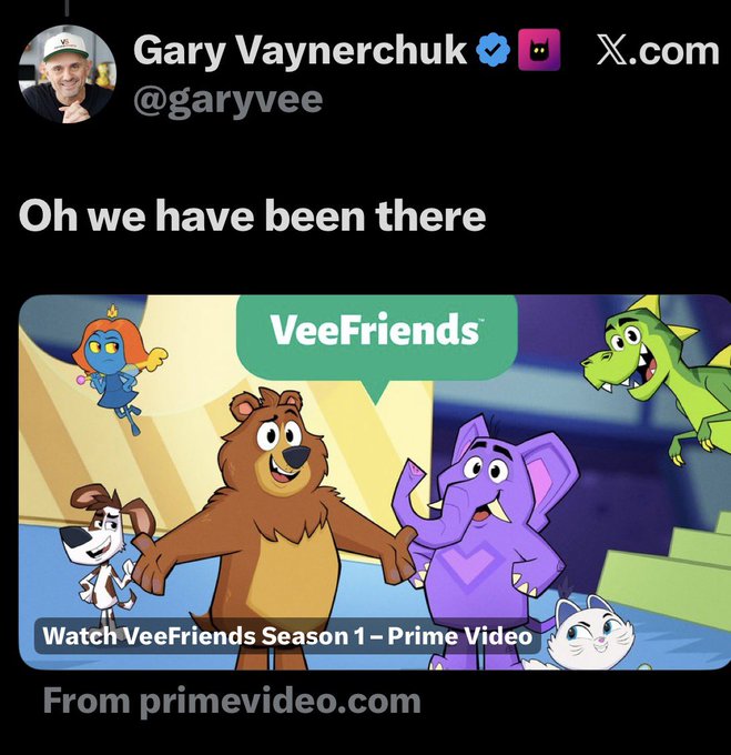 A post by Gary Vaynerchuk (@garyvee) on X.com saying 'Oh we have been there' above a promotional image for 'VeeFriends Season 1' on Prime Video showing animated characters including a bear, elephant, dragon, and genie.