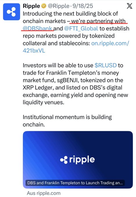 A Ripple X post from 9/18/25 announces a partnership with DBS Bank and FTI Global to launch tokenized repo markets using $RLUSD stablecoin, enabling investors to trade for Franklin Templeton's tokenized sgBENJ money market fund on the XRP Ledger via DBS's digital exchange—reinforcing the caption's claim of Ripple's existing DBS partnership and institutional momentum around $XRP.