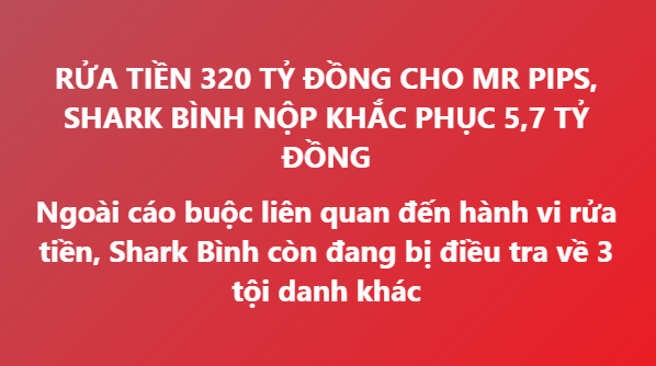 A red graphic with Vietnamese text reporting that Shark Bình faces a 320 billion VND money laundering charge and is being investigated for 3 additional crimes, involving Mr Pips with 5.7 billion VND in damages.