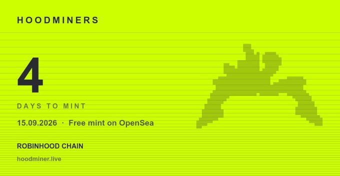 A bright green graphic for 'HOODMINERS' counting down '4 DAYS TO MINT' with a free mint on OpenSea on 15.09.2026, featuring a pixelated pickaxe logo and noting 'ROBINHOOD CHAIN' and hoodminer.live.