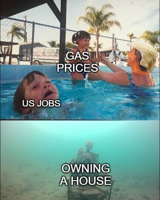 A two-panel meme shows a woman saving a child from drowning labeled 'GAS PRICES' while another child drowns labeled 'US JOBS', with the bottom panel showing a skeleton underwater labeled 'OWNING A HOUSE'.