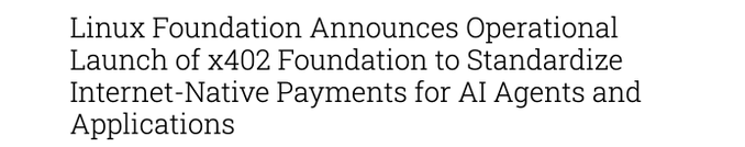 The image displays a headline announcing the Linux Foundation's operational launch of the x402 Foundation, which aims to standardize internet-native payments for AI agents and applications. This relates to the post by highlighting Ripple's involvement as a Premier Member of the newly launched x402 Foundation, reinforcing Ripple's role in advancing payment standardization for AI-driven transactions.