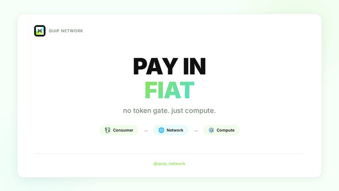 A promotional graphic for 'QUIP NETWORK' with the text 'PAY IN FIAT, no token gate. just compute,' showing a flow from Consumer to Network to Compute, and the handle '@quip_network'.