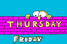 A graphic with a pink brick wall background displays the text 'THURSDAY' in yellow, with 'FRIDAY' below it, while a small cartoon character peeks over the top of the wall.