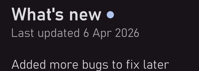 A dark-themed changelog announcement reading 'What's new • Last updated 6 Apr 2026 - Added more bugs to fix later.'