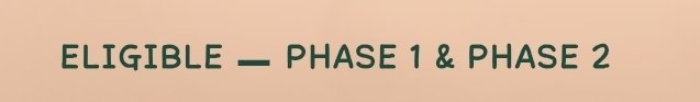 A simple peach-colored graphic displays the text 'ELIGIBLE — PHASE 1 & PHASE 2' in dark green letters.
