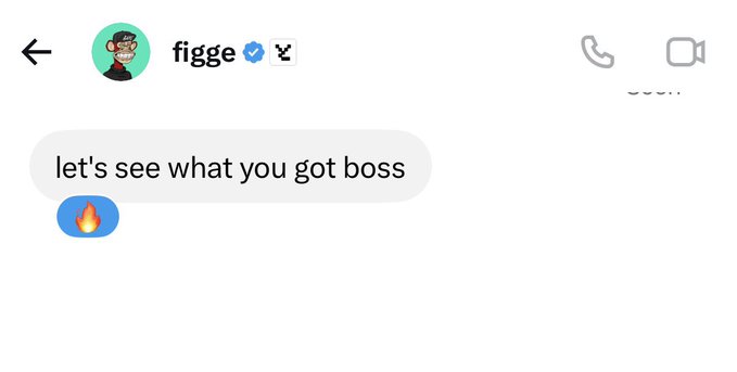 A screenshot of a text message conversation from a contact named 'figge' saying 'let's see what you got boss' followed by a fire emoji.