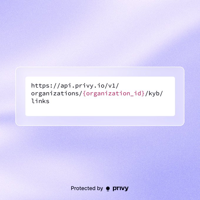A purple graphic showing an API endpoint 'https://api.privy.io/v1/organizations/{organization_id}/kyb/links' with 'Protected by privy' at the bottom.