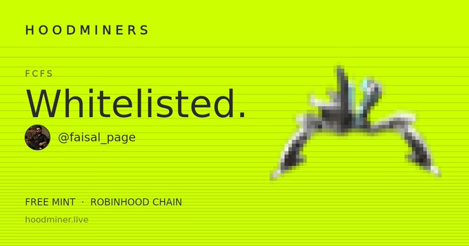 Bright yellow-green promotional graphic for 'HOODMINERS' announcing a 'Whitelisted' FCFS free mint on Robinhood Chain, tagging @faisal_page alongside a pixelated character.
