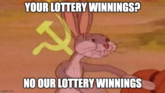 A Bugs Bunny meme with a hammer and sickle behind him shows a cartoon communist takeover, with text reading "YOUR LOTTERY WINNINGS?" and "NO OUR LOTTERY WINNINGS" — humorously framing collective ownership by echoing the post's "We all win together." message through a satirical Soviet twist.