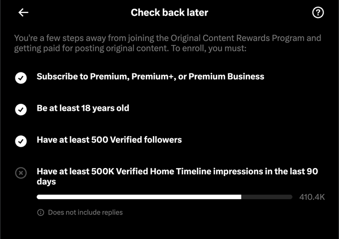 A Twitter/X 'Check back later' screen showing enrollment requirements for the Original Content Rewards Program, including Premium subscription, being 18+, 500 verified followers, and 500K verified home timeline impressions (currently at 410.4K).