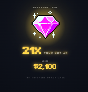 A digital screen displaying a pink pixelated gem labeled "ASCENDANT GEM" that won "21x YOUR BUY-IN WORTH $2,100," with "TAP ANYWHERE TO CONTINUE" at the bottom.