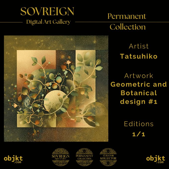 A promotional graphic for 'SOVREIGN Digital Art Gallery' showcasing 'Geometric and Botanical design #1' by Artist 'Tatsuhiko', marked as a 'Permanent Collection' and '1/1 Editions' with objkt.com branding.