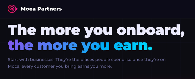 A promotional banner for 'Moca Partners' with the headline 'The more you onboard, the more you earn.' and text describing a referral program for businesses.