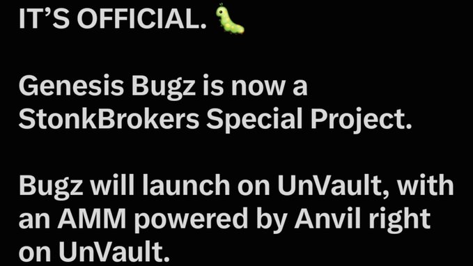 A black graphic with white text reads: 'IT'S OFFICIAL. 🐛 Genesis Bugz is now a StonkBrokers Special Project. Bugz will launch on UnVault, with an AMM powered by Anvil right on UnVault.'