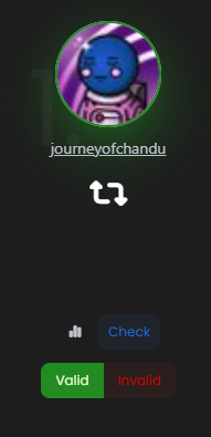 A mobile app interface displays a user profile for 'journeyofchandu' with an astronaut avatar, showing a 'Check' button and 'Valid' / 'Invalid' options.