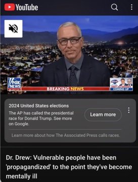 A YouTube Fox News video thumbnail about the '2024 United States elections' showing the AP calling the race for Donald Trump, with a chyron reading 'Dr. Drew: Vulnerable people have been propagandized to the point they've become mentally ill.'