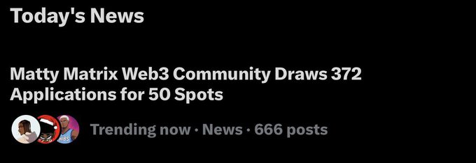 A screenshot of a news feed titled "Today's News" features a trending headline reading "Matty Matrix Web3 Community Draws 372 Applications for 50 Spots," with metadata noting the story is trending with 666 posts, directly highlighting the high demand for Matrix's (@Mattymatrix_) Web3 community program.