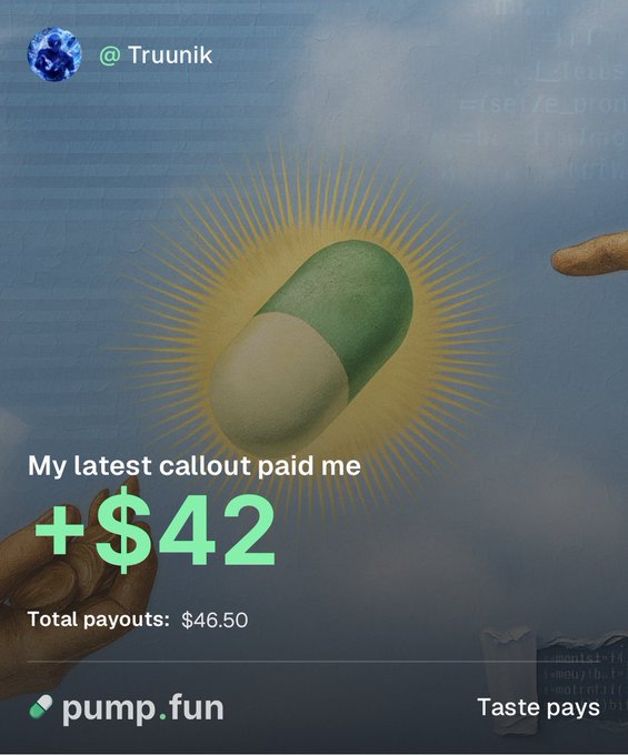 A promotional graphic for "pump.fun" featuring a glowing green and white capsule pill held by a hand, with text reading "@ Truunnik", "My latest callout paid me +$42", and "Total payouts: $46.50".