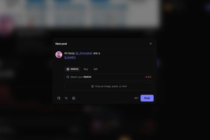 A "New post" composer window is displayed over a blurred background, showing draft text "Im busy @_jhunsaker are u $-JAMES" with the WMON token attached (showing a -0.4% change) and a 467-character count above the Post button, illustrating the unified social-trading interface being promoted.
