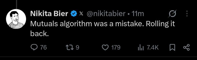 A tweet from Nikita Bier (@nikitabier) stating 'Mutuals algorithm was a mistake. Rolling it back.' with 7.4K views.