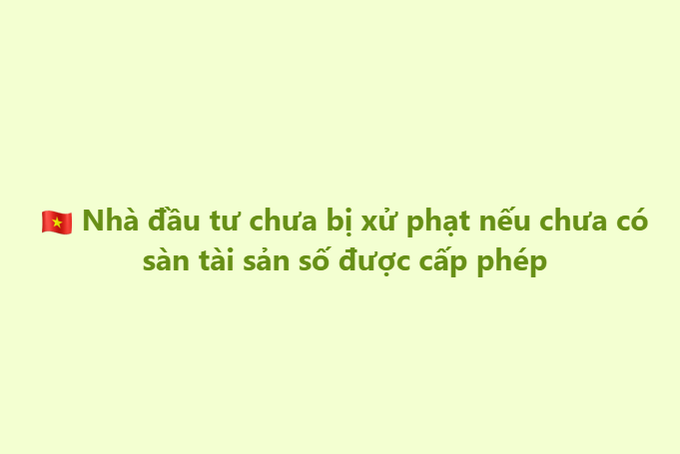 The image features a Vietnamese flag emoji followed by the text "Nhà đầu tư chưa bị xử phạt nếu chưa có sàn tài sản số được cấp phép," which translates to "Investors will not be penalized until there is a licensed digital asset platform." This message aligns with the post's point that under Decree 284, crypto enforcement only begins after a licensed VASP (virtual asset service provider) exists in Vietnam, giving investors a grace period before fines for trading on foreign exchanges can be imposed.