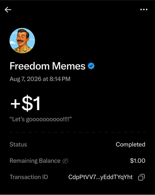 A screenshot of a transaction record showing a +$1 completed transaction from 'Freedom Memes' with the note 'Let's goooooooooo!!!!!' dated Aug 7, 2026.