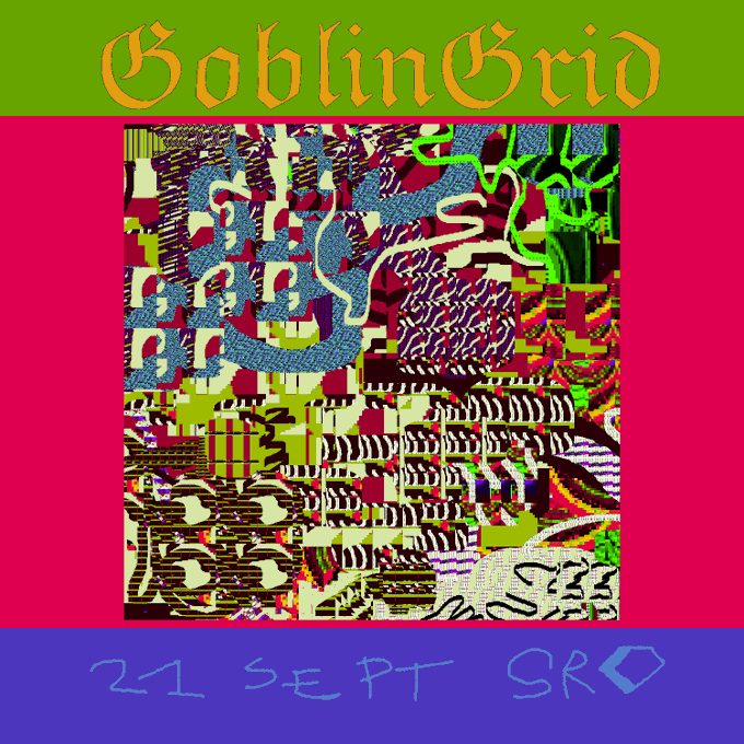 A colorful abstract digital artwork titled 'GoblinGrid' in orange Gothic font, with '21 SEPT SR' written in a blue band at the bottom.