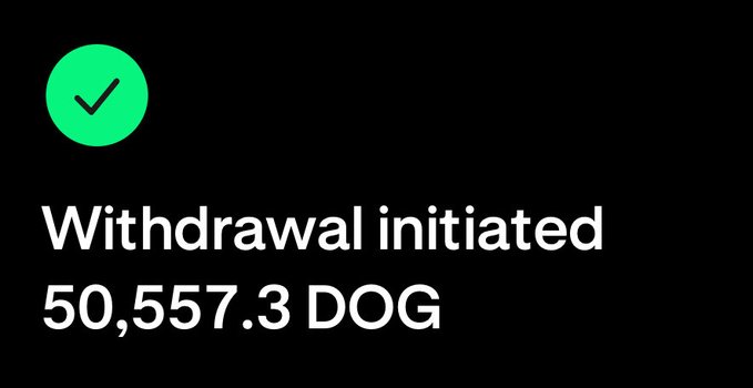 A digital interface screen with a green checkmark displays 'Withdrawal initiated' for '50,557.3 DOG' in white text on a black background.