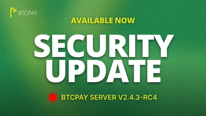 A green graphic titled "SECURITY UPDATE," with yellow text above reading "AVAILABLE NOW," and white text below reading "BTCPAY SERVER V2.4.3-RC4," alongside the BTCPay logo.