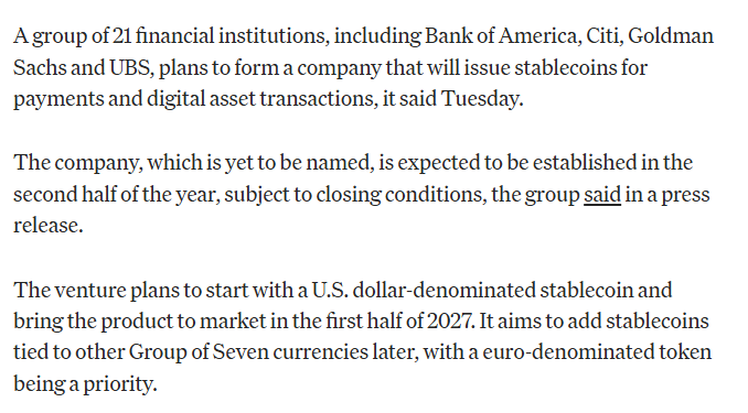 A news article states that a group of 21 financial institutions, including Bank of America, Citi, Goldman Sachs and UBS, plan to form a company to issue stablecoins, starting with a U.S. dollar-denominated coin targeted for the first half of 2027.
