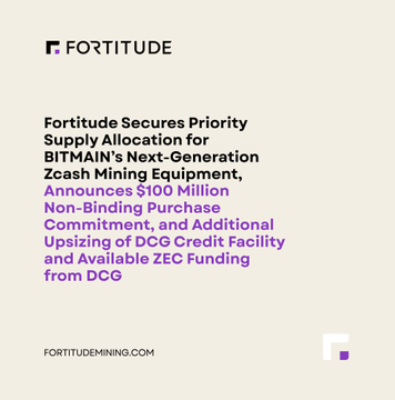 A graphic from Fortitude announcing that the company secured priority supply allocation for BITMAIN's next-generation Zcash mining equipment, including a $100 million non-binding purchase commitment and upsizing of their DCG credit facility.
