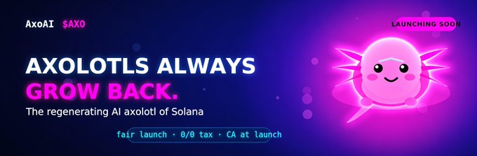 A promotional banner for "AxoAI" ($AXO) on Solana, featuring a pink axolotl mascot with the tagline "AXOLOTLS ALWAYS GROW BACK." and "LAUNCHING SOON."