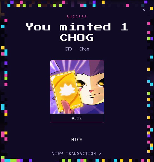 A pixel-art style "SUCCESS" notification screen displays "You minted 1 CHOG" along with "GTD · Chog" and shows a character card labeled "#512" featuring a cat-like figure holding a glowing yellow card with a white emblem, framed by colorful confetti-like border accents, with a "NICE" button and "VIEW TRANSACTION" link below, corresponding to the post announcing that a guaranteed edition of the Chog NFT was minted for 20K $MON tokens on OpenSea.