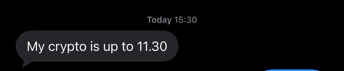 A screenshot of an iMessage text conversation on a dark background, with the recipient stating 'My crypto is up to 11.30' timestamped 'Today 15:30'.