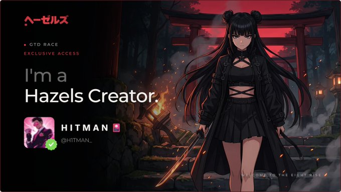 Promotional banner featuring an anime-style character with long black hair in a dark outfit holding a sword, with Japanese text 'ヘーゼルス', 'GTD RACE', 'EXCLUSIVE ACCESS', and English text 'I'm a Hazels Creator.', 'HITMAN', '@HITMAN_', and 'WELCOME TO THE EIGHT RISE'.