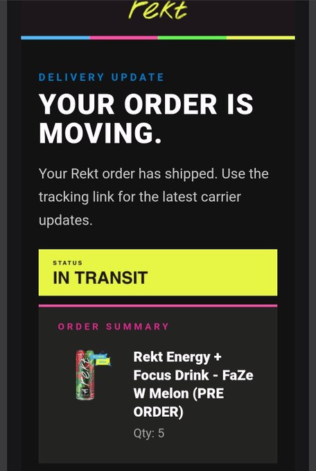 A shipping notification from Rekt Energy confirming that an order of 5 "Rekt Energy + Focus Drink - FaZe W Melon (PRE ORDER)" cans is "In Transit," supporting the post's claim that the energy drink delivery has arrived at an ideal moment as part of the brand's ongoing expansion.