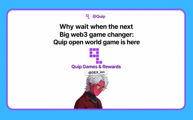A promotional graphic from @Quip announcing 'Why wait when the next Big web3 game changer: Quip open world game is here,' featuring the Quip Games & Rewards logo and a character illustration from @DEX_ion.