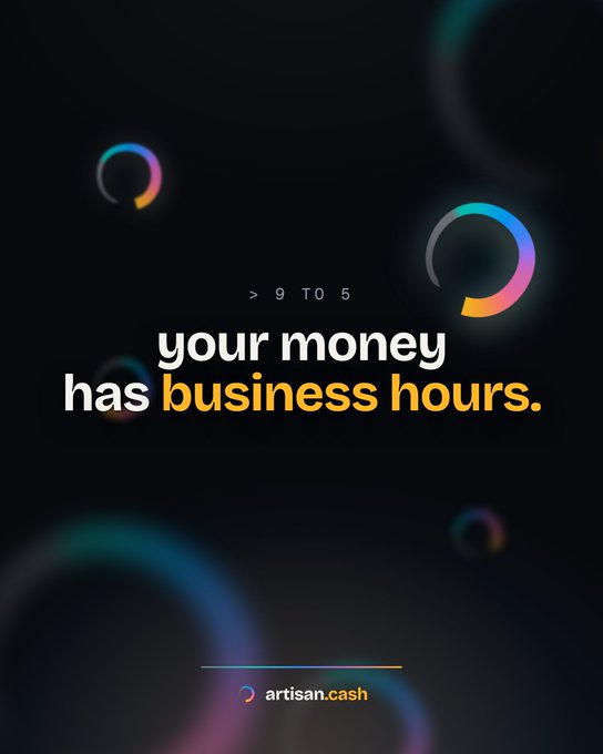 A dark promotional graphic for artisan.cash featuring colorful circular light effects and the text '> 9 TO 5 your money has business hours.'