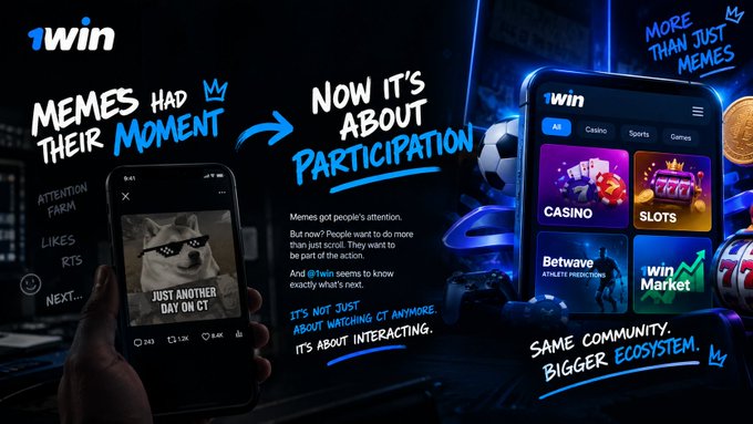 A promotional graphic for 1win shows a transition from "MEMES HAD THEIR MOMENT" to "NOW IT'S ABOUT PARTICIPATION," featuring a phone displaying a meme and a larger phone showing the 1win app with sections for Casino, Slots, Betwave, and 1win Market, with text emphasizing interaction over just watching CT.