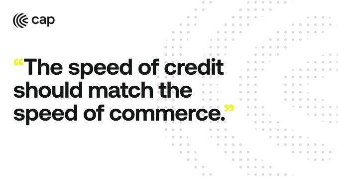 A graphic from 'cap' displaying the quote 'The speed of credit should match the speed of commerce.' against a white background with a dotted pattern.