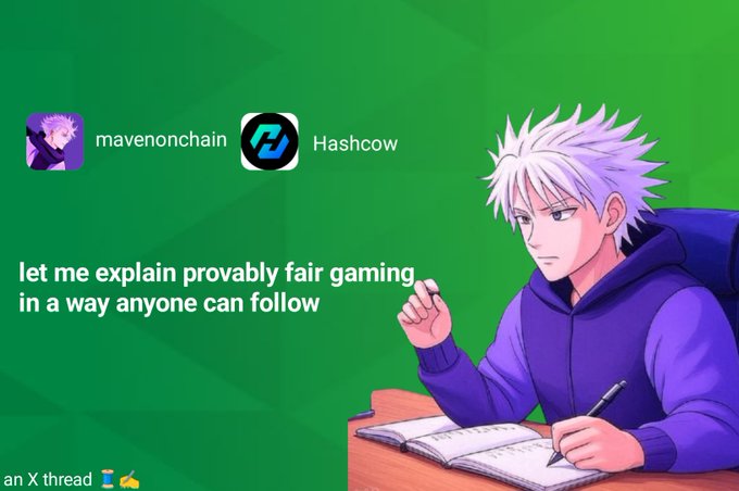 A graphic for an X thread by @mavenonchain and Hashcow titled 'let me explain provably fair gaming in a way anyone can follow', featuring an anime-style character writing at a desk.