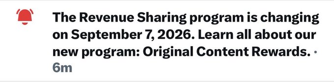 A notification banner with a bell icon stating 'The Revenue Sharing program is changing on September 7, 2026. Learn all about our new program: Original Content Rewards. · 6m'