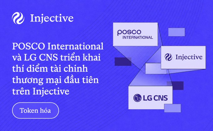 Blue promotional graphic for 'Injective' announcing 'POSCO International và LG CNS triển khai thị điểm tài chính thương mại đầu tiên trên Injective' with a 'Token hóa' button.