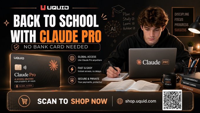 An advertisement banner for 'UQUID BACK TO SCHOOL WITH CLAUDE PRO' showing a young man studying at a desk with a laptop, offering global access with no bank card needed, alongside a scan-to-shop QR code and the URL shop.uquid.com.